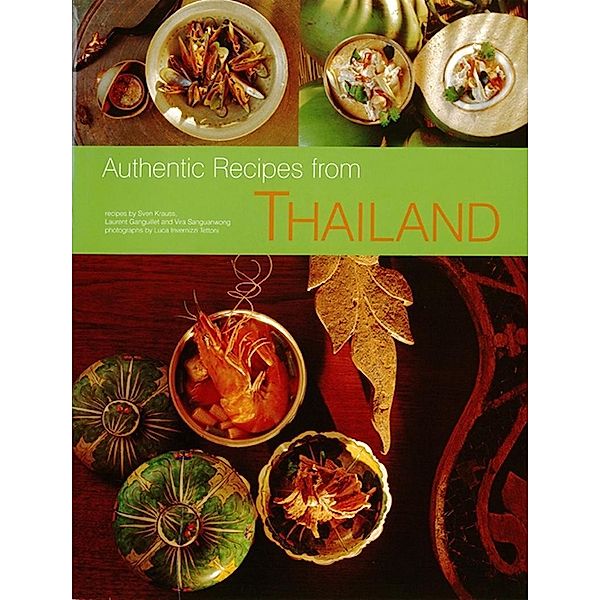 Authentic Recipes from Thailand / Authentic Recipes Series, Sven Krauss, Laurent Ganguillet