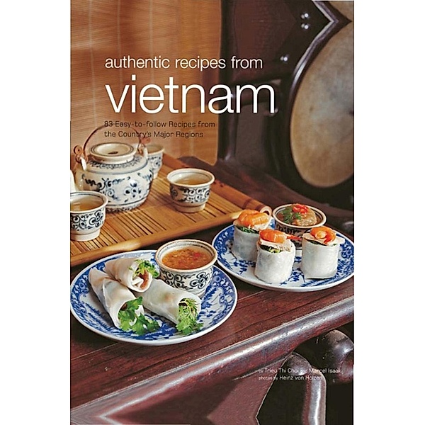 Authentic Recipes from Vietnam / Authentic Recipes Series, Trieu Thi Choi, Marcel Isaak