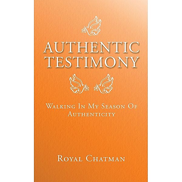 Authentic Testimony, Royal Chatman