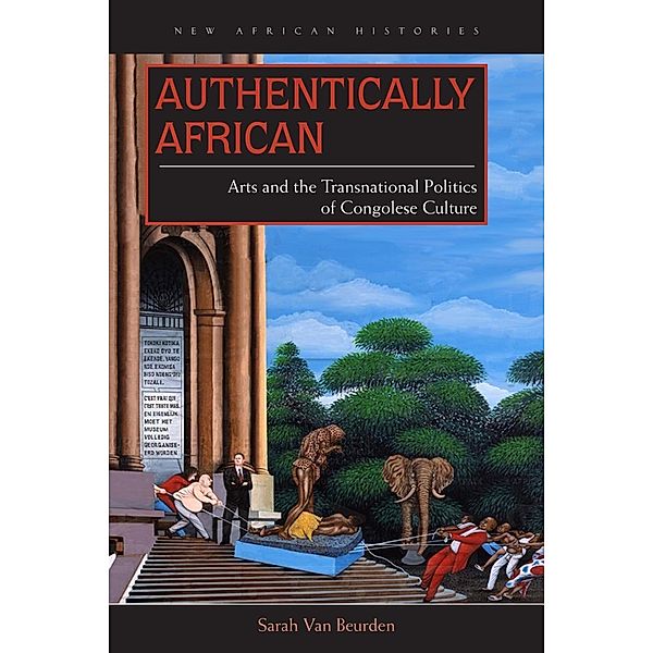 Authentically African / New African Histories, Sarah van Beurden