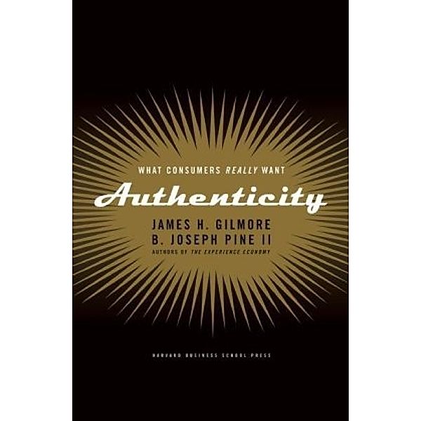 Authenticity, James H. Gilmore, B. J. Pine