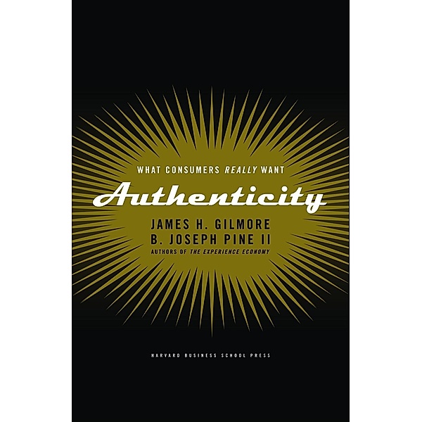 Authenticity, James H. Gilmore, B. Joseph Pine II