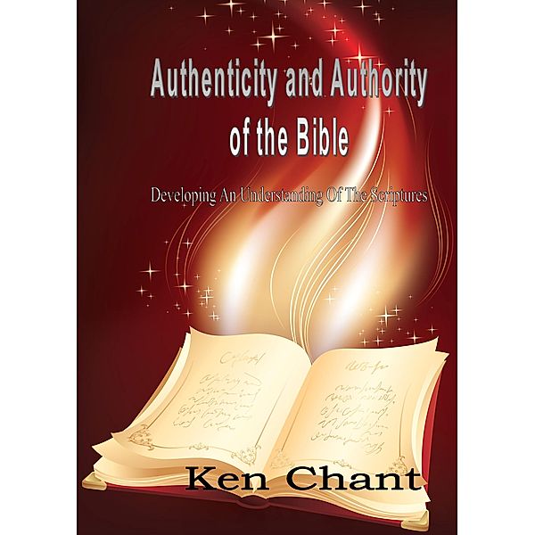 Authenticity and Authority of The Bible, Ken Chant