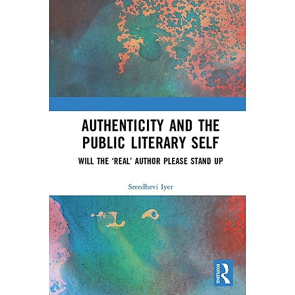 Authenticity and the Public Literary Self, Sreedhevi Iyer