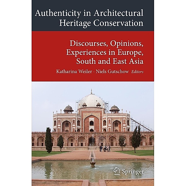 Authenticity in Architectural Heritage Conservation / Transcultural Research - Heidelberg Studies on Asia and Europe in a Global Context