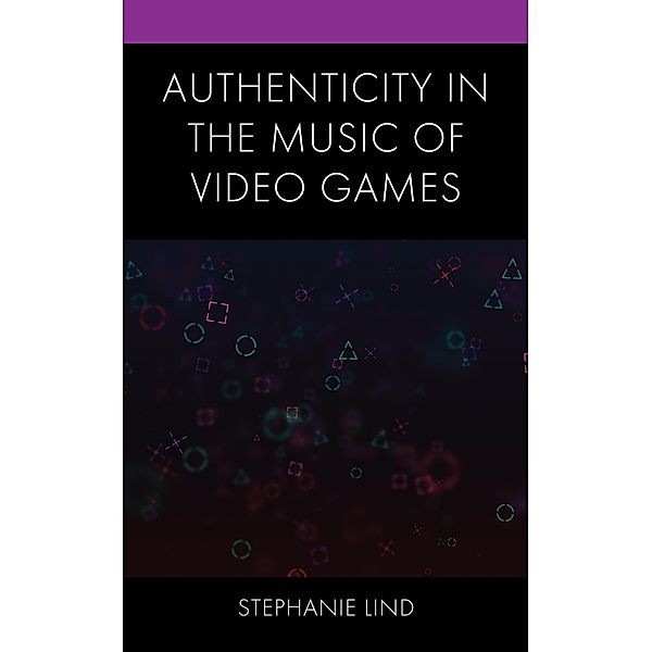 Authenticity in the Music of Video Games, Stephanie Lind