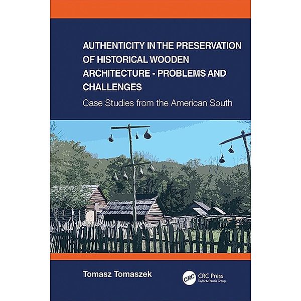 Authenticity in the Preservation of Historical Wooden Architecture - Problems and Challenges, Tomasz Tomaszek