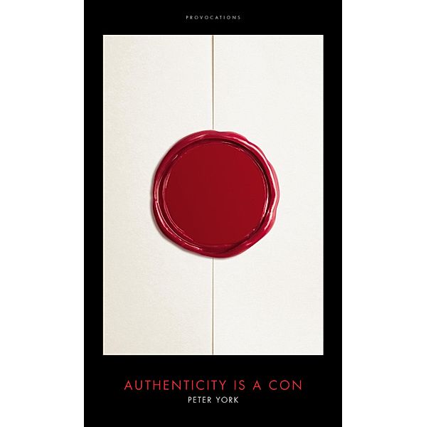 Authenticity is a Con, Peter York