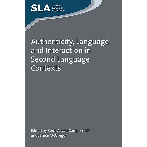 Authenticity, Language and Interaction in Second Language Contexts / Second Language Acquisition Bd.99