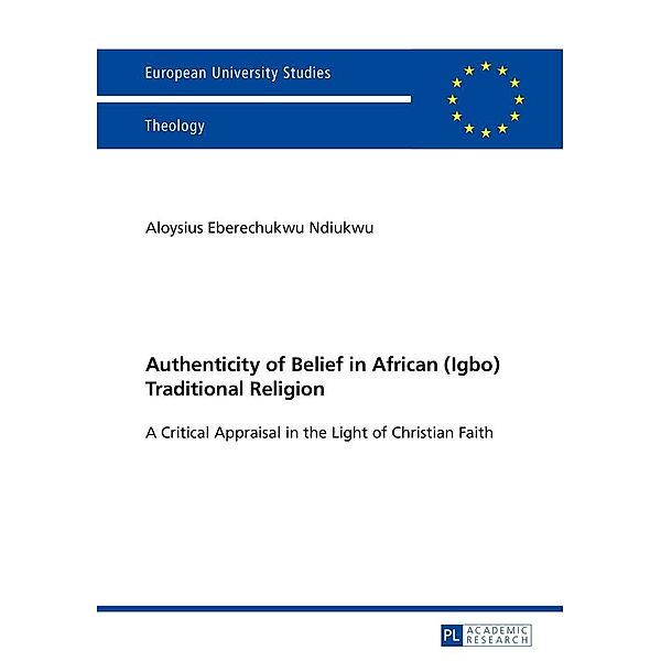 Authenticity of Belief in African (Igbo) Traditional Religion, Ndiukwu Aloysius Ndiukwu