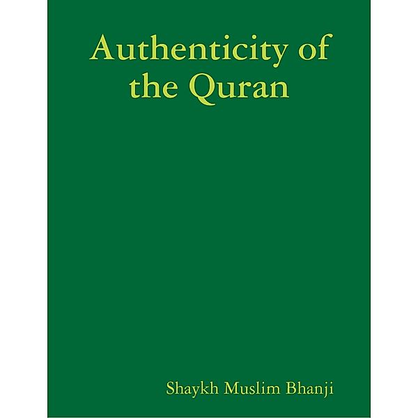 Authenticity of the Quran, Shaykh Muslim Bhanji