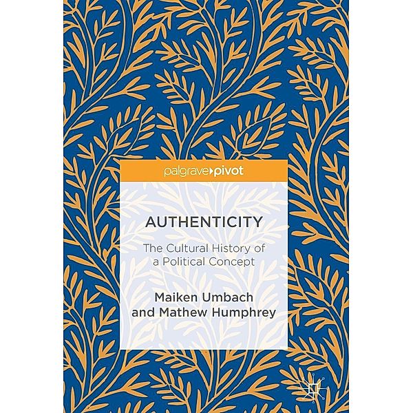 Authenticity: The Cultural History of a Political Concept / Progress in Mathematics, Maiken Umbach, Mathew Humphrey