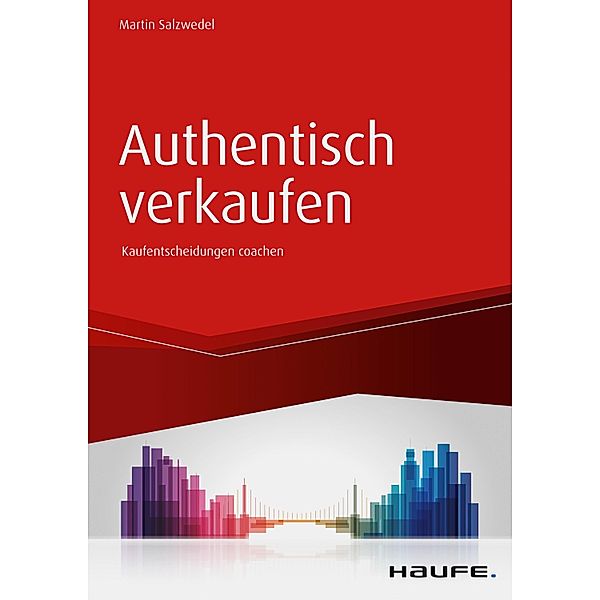 Authentisch verkaufen / Haufe Fachbuch, Martin Salzwedel