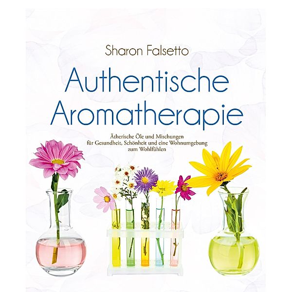 Authentische Aromatherapie, Sharon Falsetto