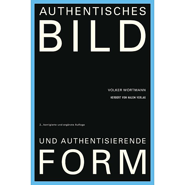 Authentisches Bild und authentisierende Form, Volker Wortmann