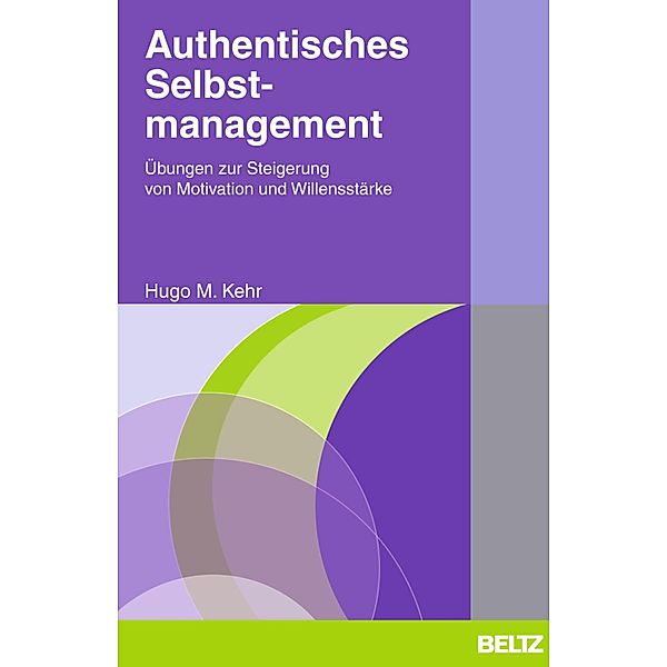 Authentisches Selbstmanagement / Beltz Taschenbücher Bd.622, Hugo M. Kehr