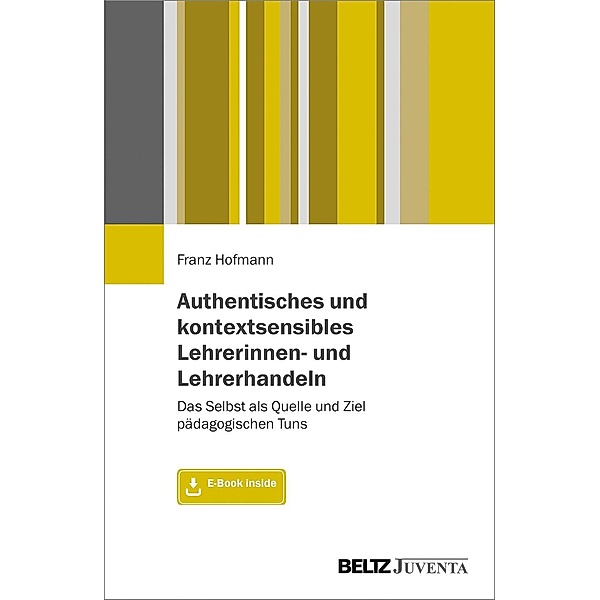 Authentisches und kontextsensibles Lehrerinnen- und Lehrerhandeln, m. 1 Buch, m. 1 E-Book, Franz Hofmann