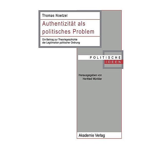 Authentizität als politisches Problem / Politische Ideen, Thomas Noetzel