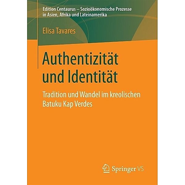 Authentizität und Identität / Edition Centaurus - Sozioökonomische Prozesse in Asien, Afrika und Lateinamerika, Elisa Tavares