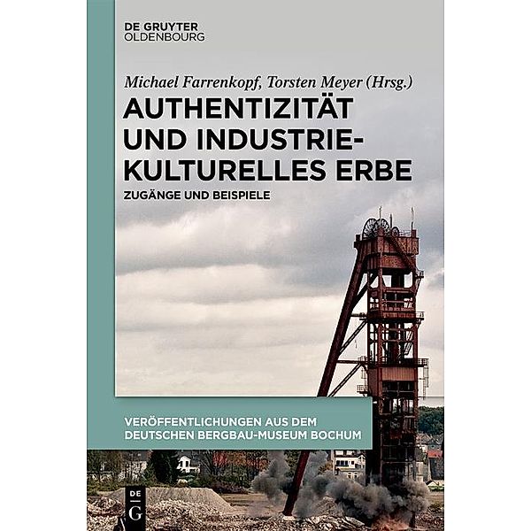 Authentizität und industriekulturelles Erbe / Schriften des Montanhistorischen Dokumentationszentrums Bd.39