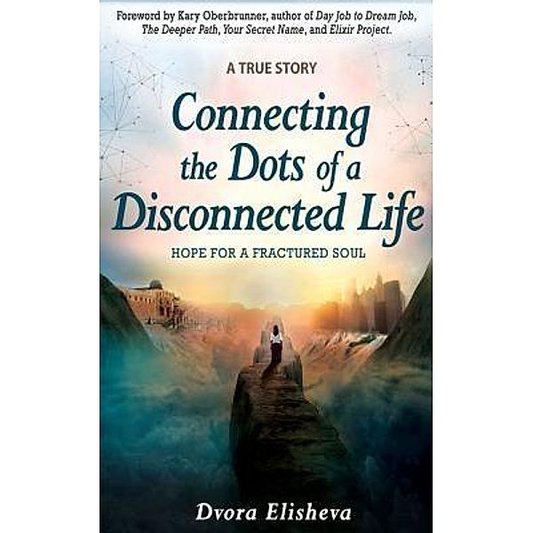 Author Academy Elite: Connecting the Dots of a Disconnected Life, Dvora Elisheva