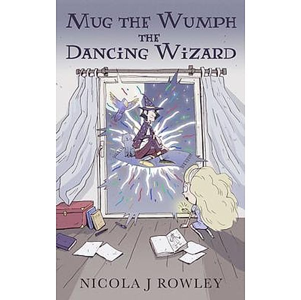 Author Academy Elite: Mug the Wumph the Dancing Wizard, Nicola J Rowley