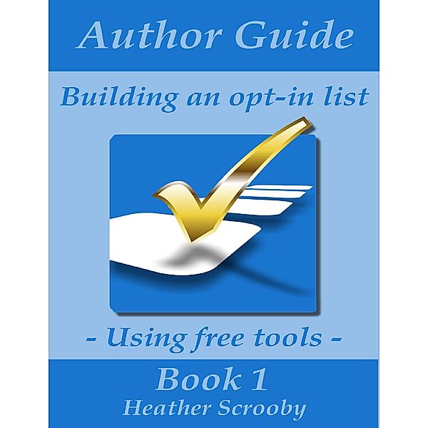 Author Guide - Building an Opt-in List, Heather Scrooby