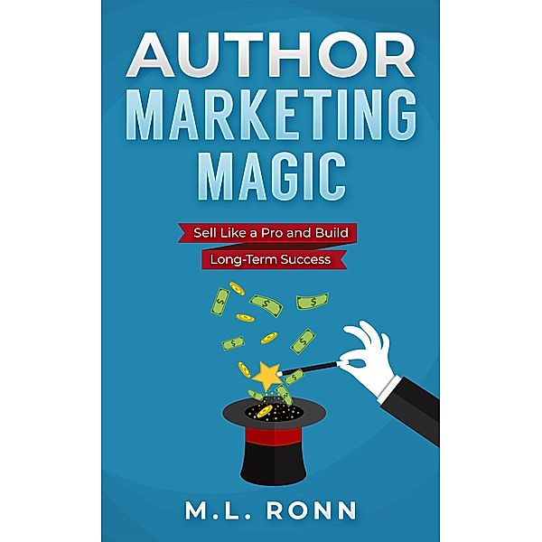Author Marketing Magic (Author Level Up, #21) / Author Level Up, M. L. Ronn