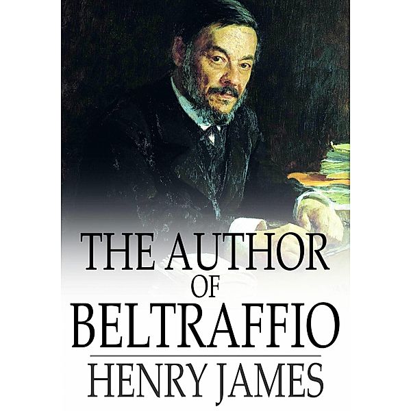 Author of Beltraffio / The Floating Press, Henry James