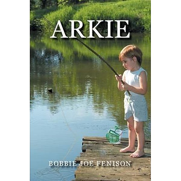 AuthorCentrix, Inc.: Arkie, Bobbie Joe Fenison