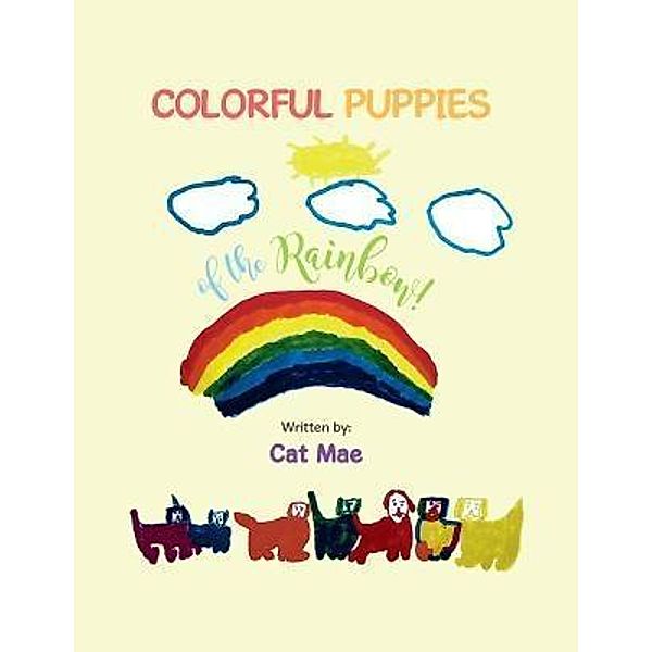 AuthorCentrix, Inc.: Colorful Puppies Of The Rainbow!, Cat Mae