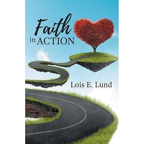AuthorCentrix, Inc.: Faith in Action, Lois E. Lund