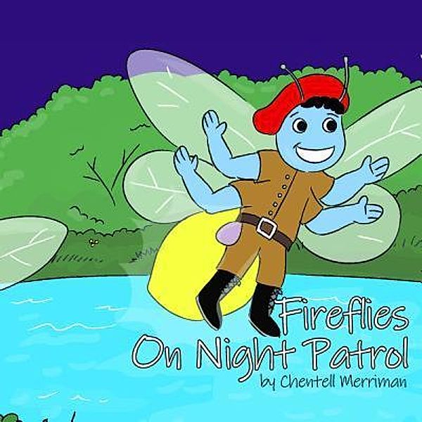 AuthorCentrix, Inc.: Fireflies On Night Patrol, Chentell Merriman