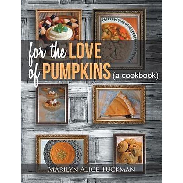 AuthorCentrix, Inc.: For the Love of Pumpkins, Marilyn Alice Tuckman