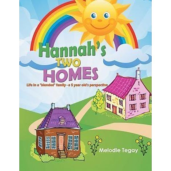 AuthorCentrix, Inc.: Hannah's Two Homes, Melodie Tegay