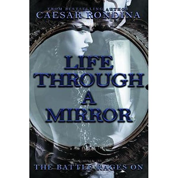 AuthorCentrix, Inc.: Life Through A Mirror, Caesar Rondina