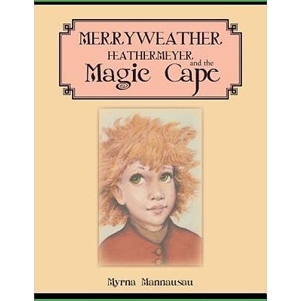 AuthorCentrix, Inc.: Merryweather Feathermeyer and the Magic Cape, Myrna Mannausau