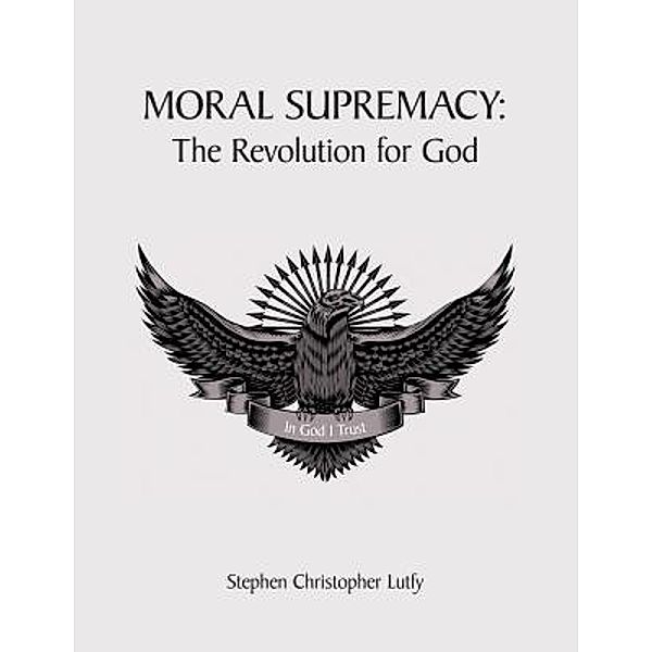 AuthorCentrix, Inc.: Moral Supremacy, Stephen Christopher Lutfy