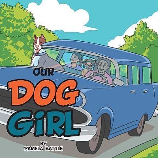 AuthorCentrix, Inc.: Our Dog Girl, Pamela Battle