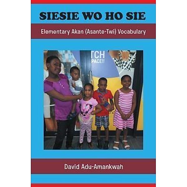 AuthorCentrix, Inc.: SIESIE WO HO SIE, David Adu-Amankwah