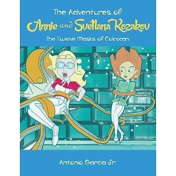 AuthorCentrix, Inc.: The Adventures of Annie and Svetlana Kozakov, Antonio Jr. Garcia