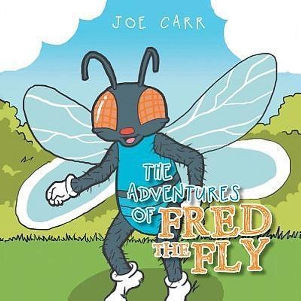 AuthorCentrix, Inc.: The Adventures of Fred the Fly, Joe Carr