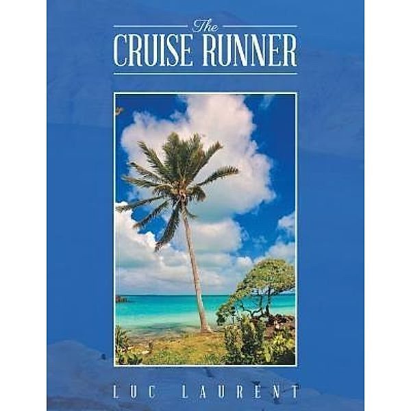 AuthorCentrix, Inc.: The Cruise Runner, Luc Laurent