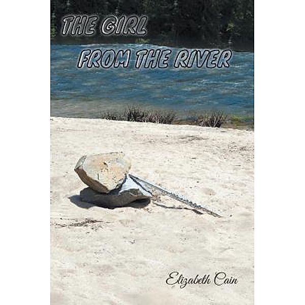 AuthorCentrix, Inc.: The Girl from the River, Elizabeth Cain