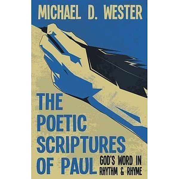 AuthorCentrix, Inc.: The Poetic Scriptures of Paul, Michael D. Wester