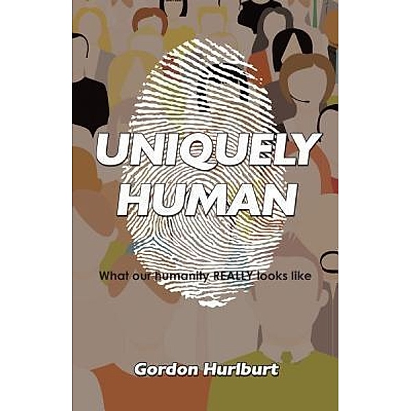 AuthorCentrix, Inc.: UNIQUELY HUMAN, Gordon Hurlburt