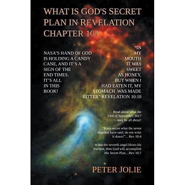 AuthorCentrix, Inc.: What is God's Secret Plan in Revelation Chapter 10?, Peter Jolie