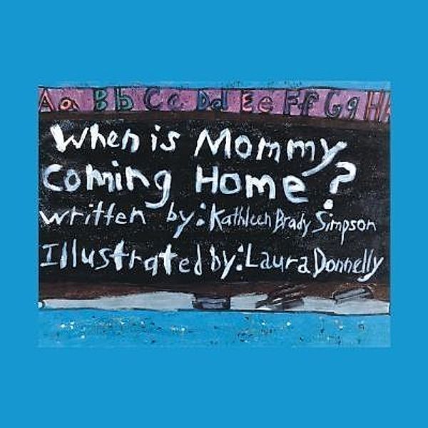 AuthorCentrix, Inc.: WHEN IS MOMMY COMING HOME?, Kathleen Brady Simpson