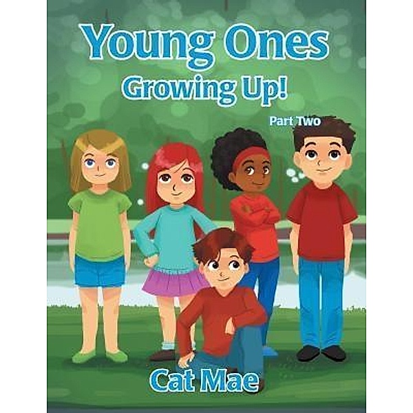 AuthorCentrix, Inc.: Young Ones Growing Up! Part Two, Cat Mae