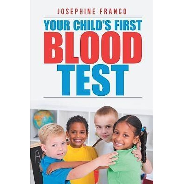 AuthorCentrix, Inc.: Your Child's First Blood Test, Josephine Franco